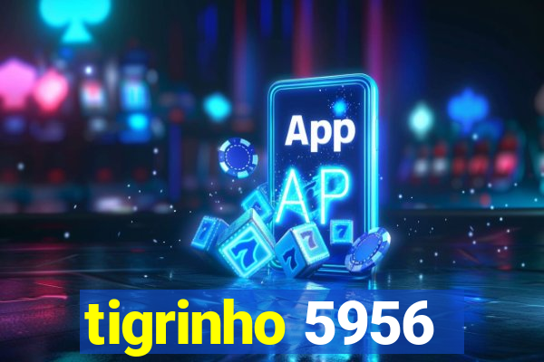 tigrinho 5956