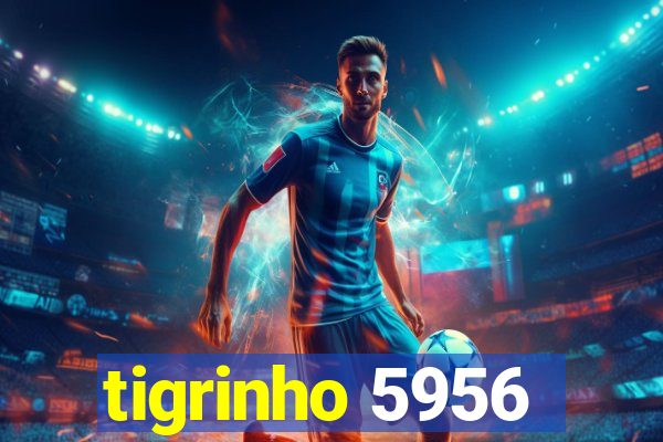 tigrinho 5956