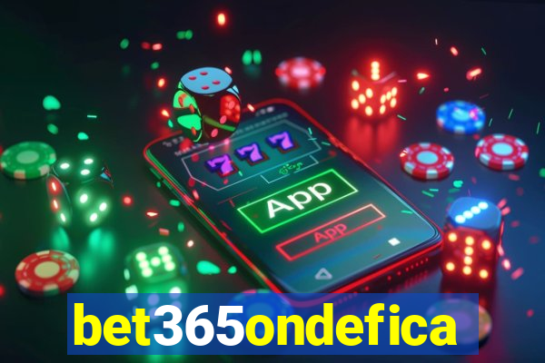 bet365ondefica