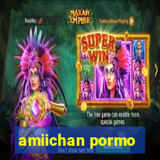 amiichan pormo