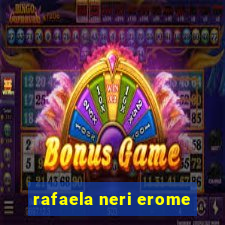 rafaela neri erome