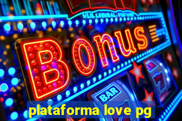 plataforma love pg