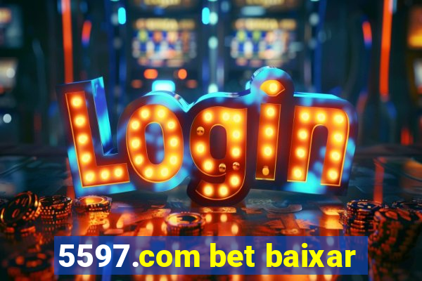 5597.com bet baixar