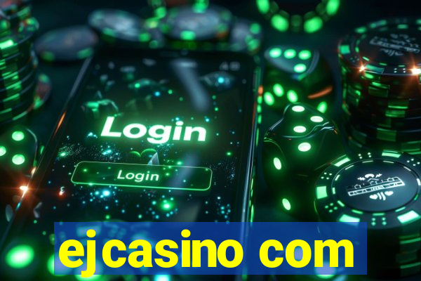 ejcasino com