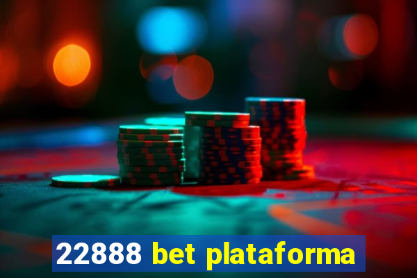 22888 bet plataforma