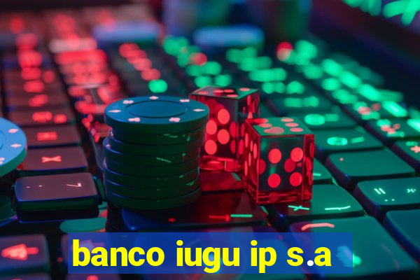 banco iugu ip s.a