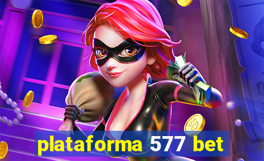 plataforma 577 bet