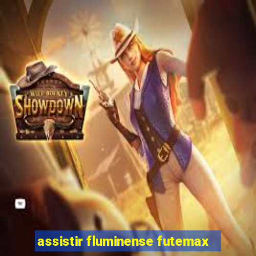 assistir fluminense futemax