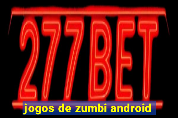 jogos de zumbi android