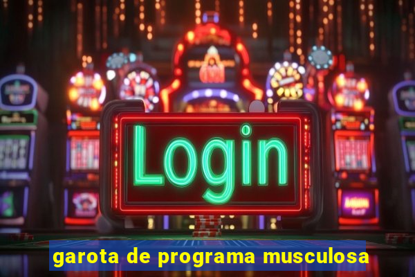 garota de programa musculosa