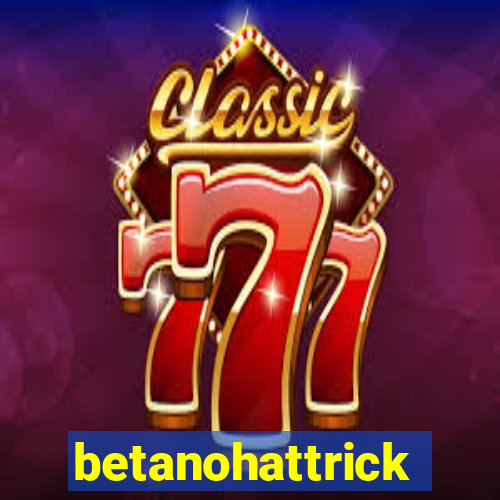 betanohattrick