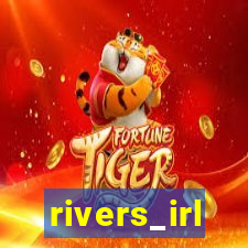 rivers_irl