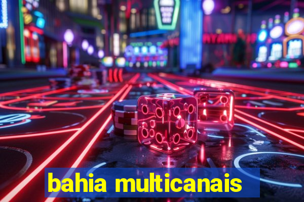 bahia multicanais