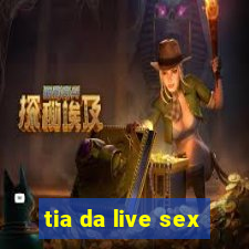 tia da live sex