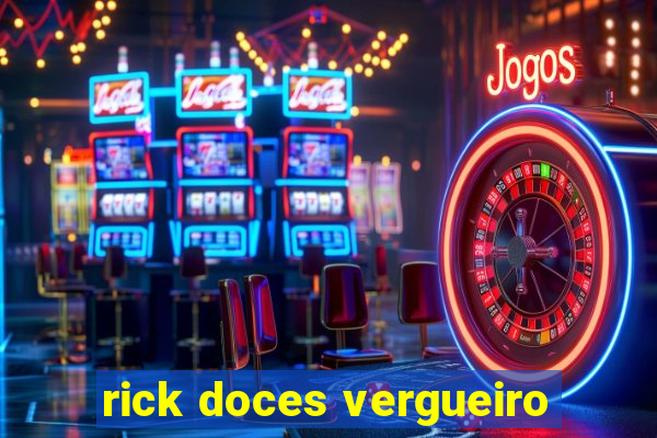 rick doces vergueiro