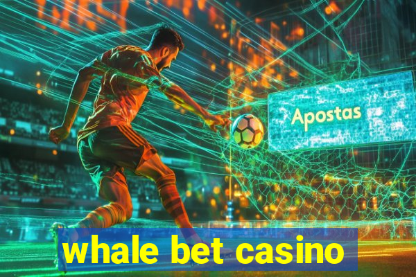 whale bet casino