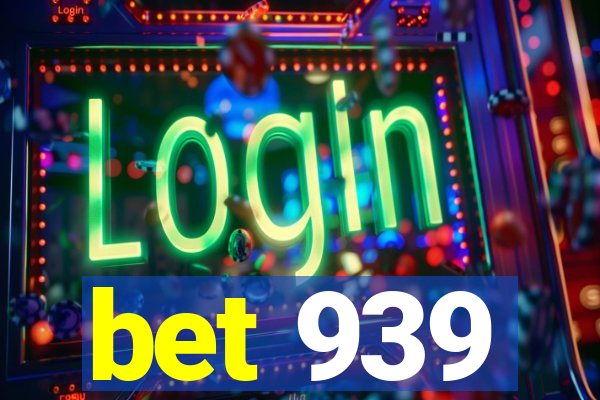 bet 939