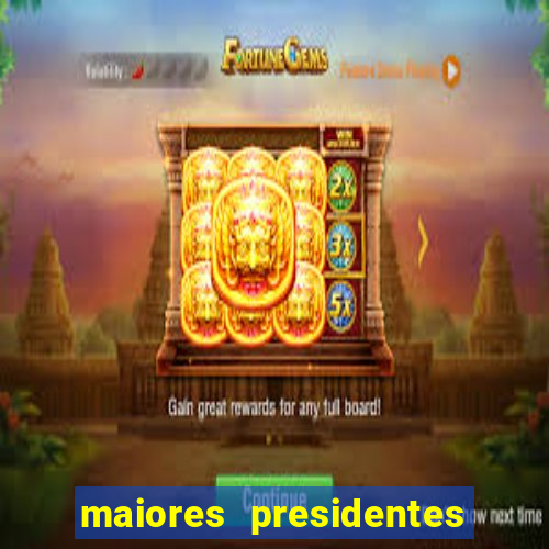 maiores presidentes do brasil