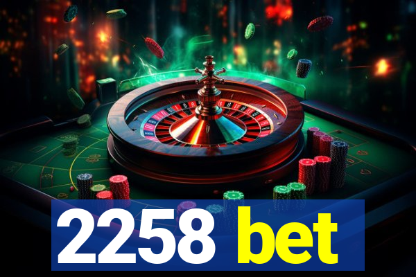 2258 bet