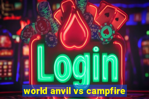 world anvil vs campfire