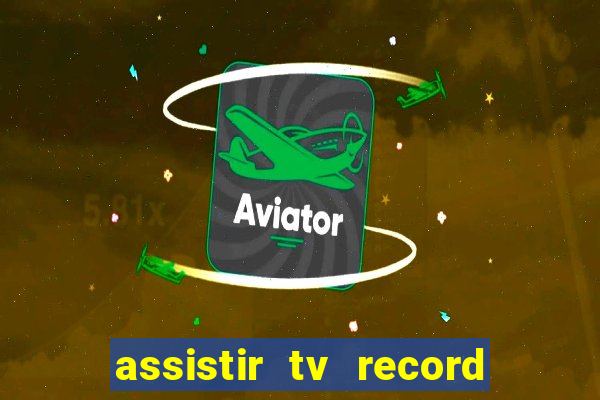 assistir tv record ao vivo