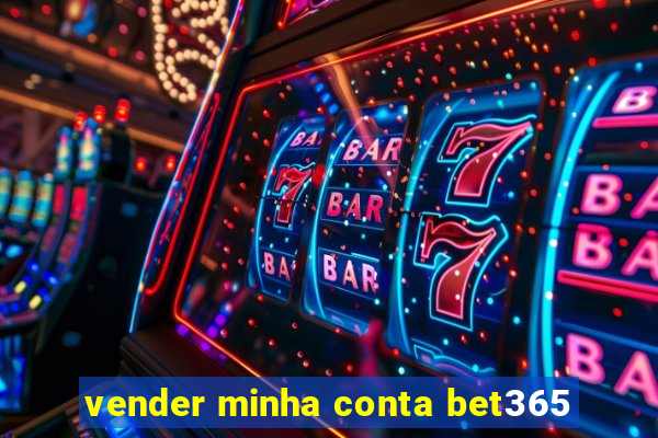 vender minha conta bet365