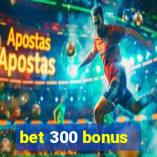 bet 300 bonus