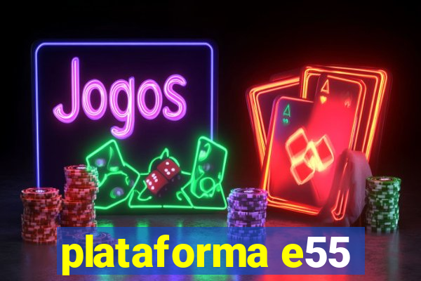 plataforma e55