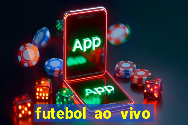 futebol ao vivo max tv