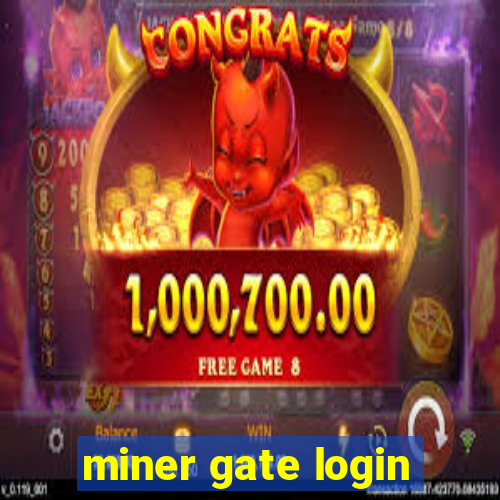 miner gate login