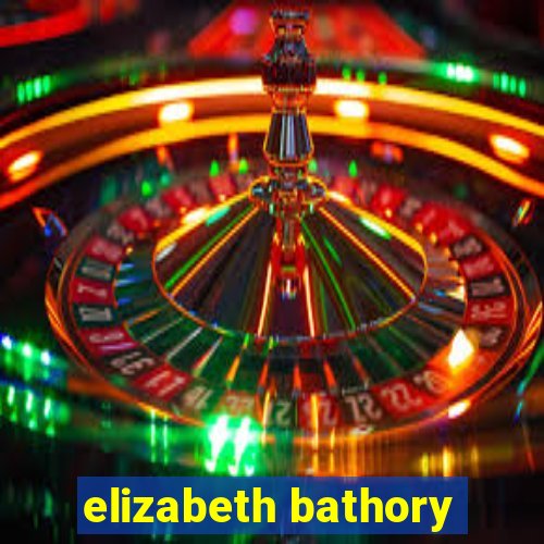 elizabeth bathory