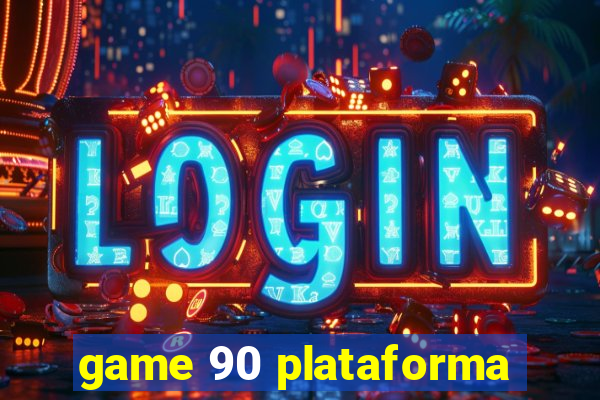 game 90 plataforma