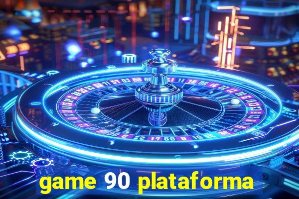 game 90 plataforma