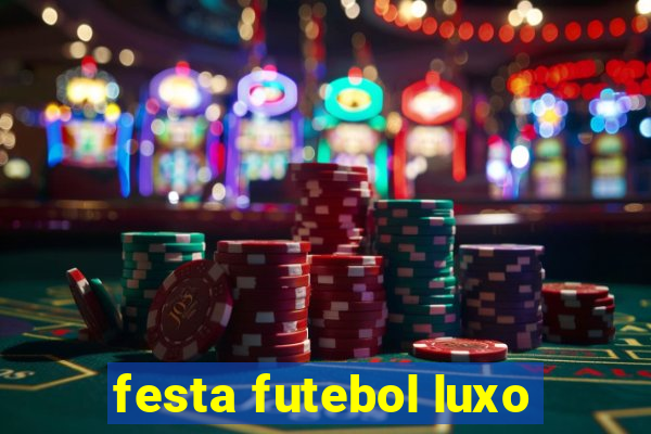 festa futebol luxo