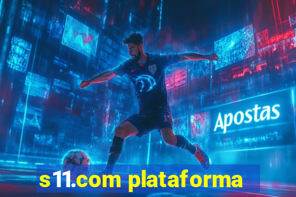 s11.com plataforma