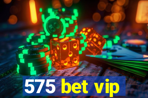 575 bet vip