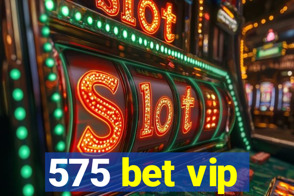 575 bet vip