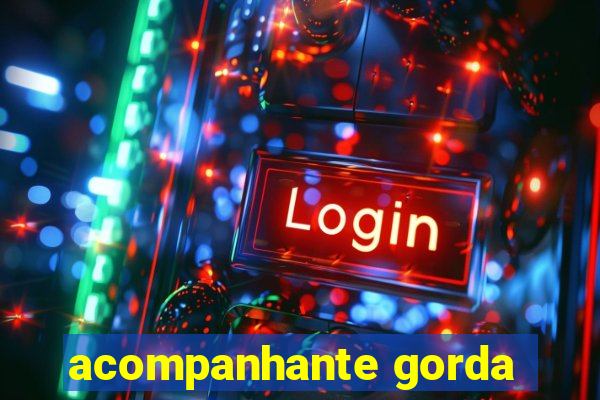 acompanhante gorda