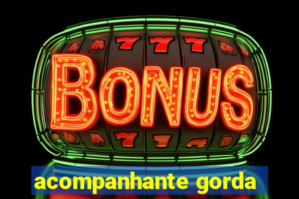 acompanhante gorda