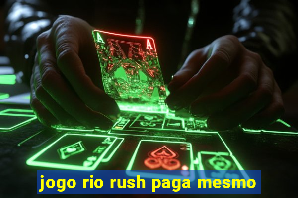 jogo rio rush paga mesmo