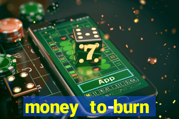 money to-burn system pt br