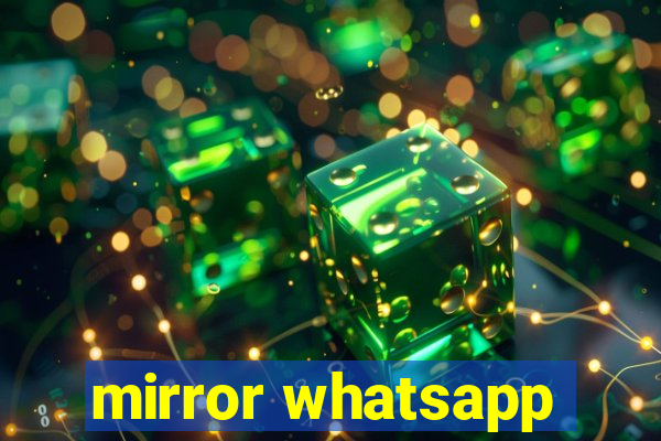 mirror whatsapp