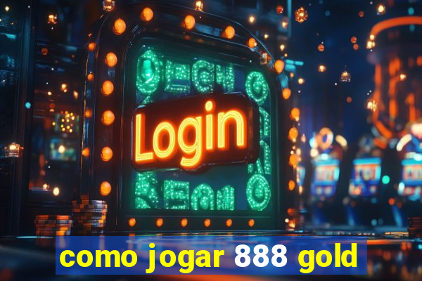 como jogar 888 gold