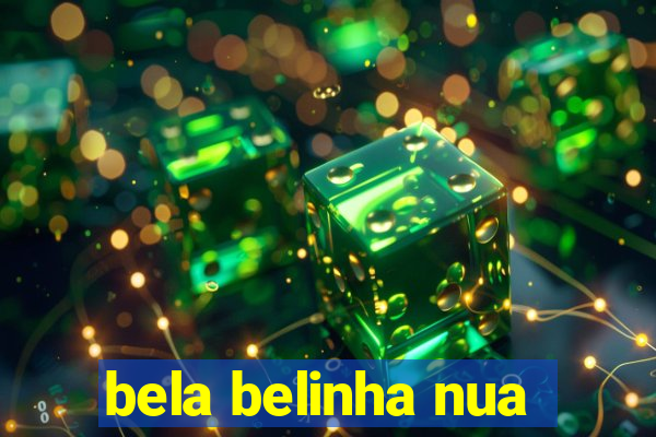 bela belinha nua