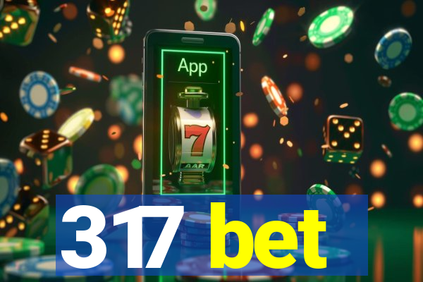 317 bet