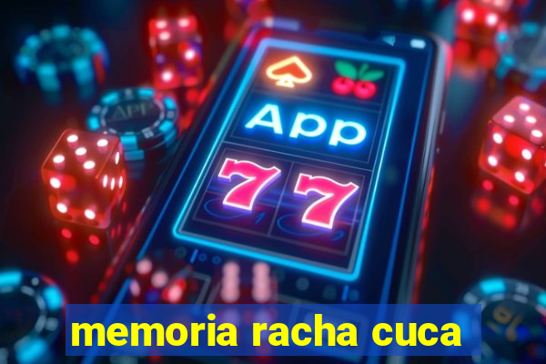 memoria racha cuca