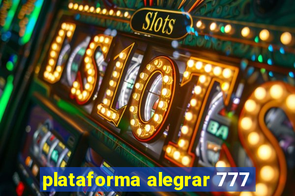 plataforma alegrar 777