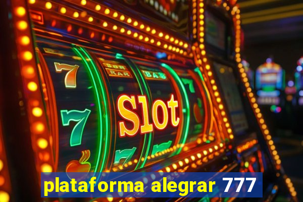 plataforma alegrar 777