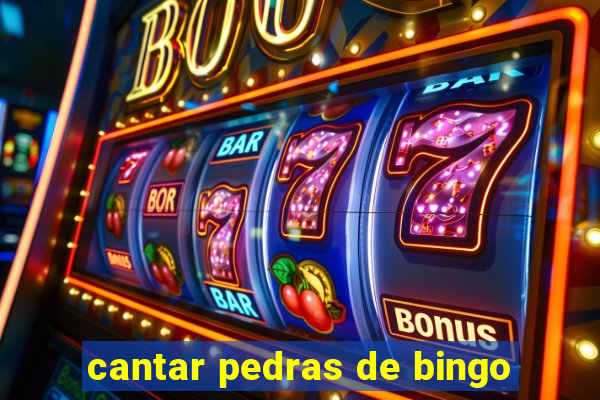 cantar pedras de bingo