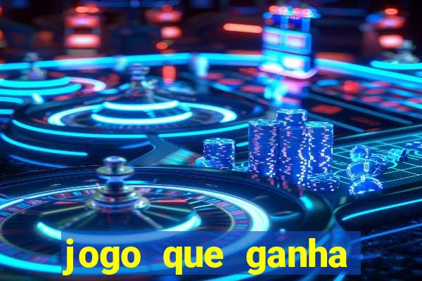 jogo que ganha dinheiro sem colocar dinheiro